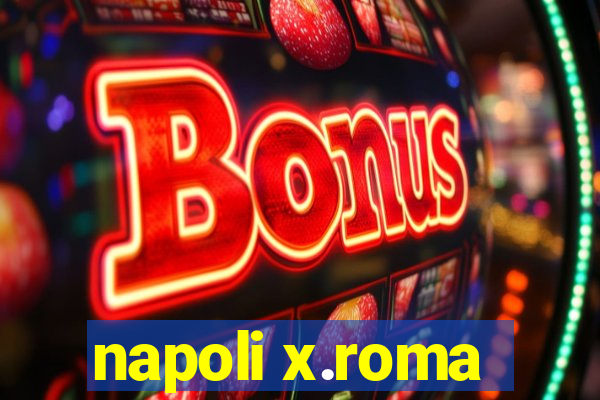 napoli x.roma